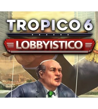 Tropico 6 - Lobbyistico DLC Steam Key EUROPE